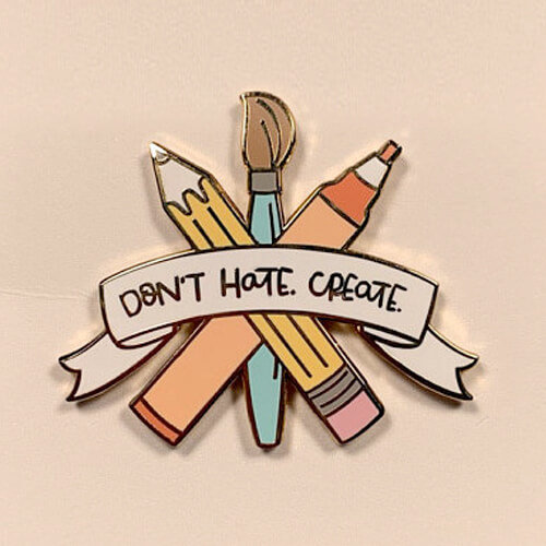 Don't Hate Create Enamel Pin