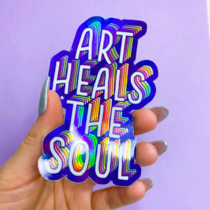 Art Heals the Soul Holographic Sticker