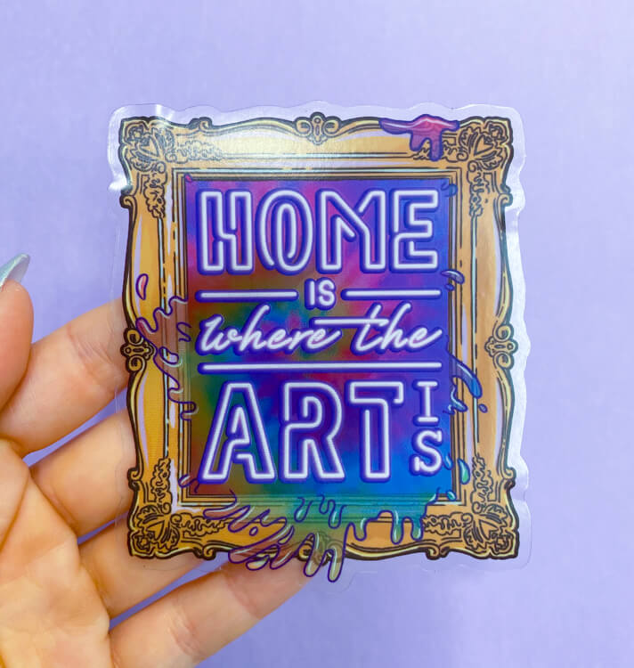 Home is Where the Art Is Transparent Sticker