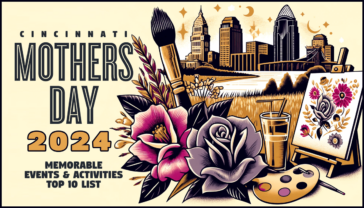 Cincinnati Mother's Day 2024 Magic: Memorable Events & Activities for Moms