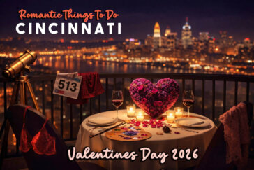 Valentine’s Day 2026 in Cincinnati Ohio romantic date ideas